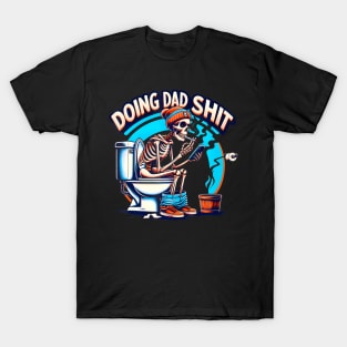 Doing Dad Shit  Skeleton Toilet Dad Father's Day T-Shirt